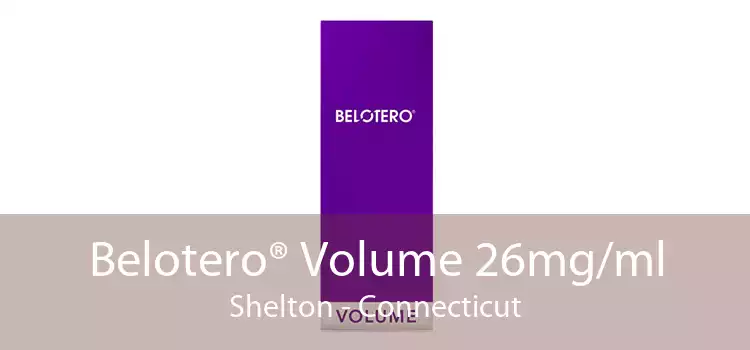 Belotero® Volume 26mg/ml Shelton - Connecticut