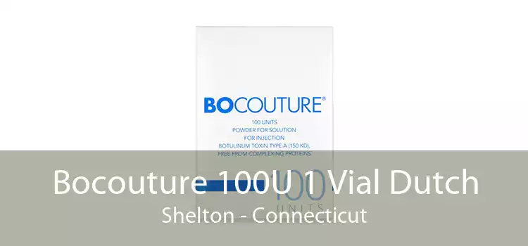Bocouture 100U 1 Vial Dutch Shelton - Connecticut