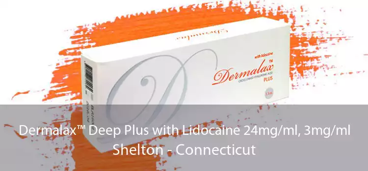 Dermalax™ Deep Plus with Lidocaine 24mg/ml, 3mg/ml Shelton - Connecticut
