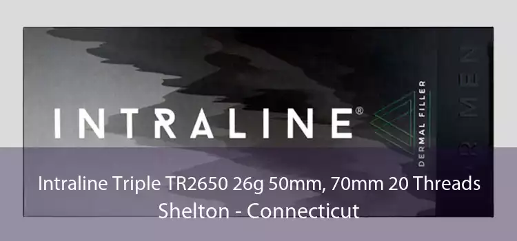 Intraline Triple TR2650 26g 50mm, 70mm 20 Threads Shelton - Connecticut