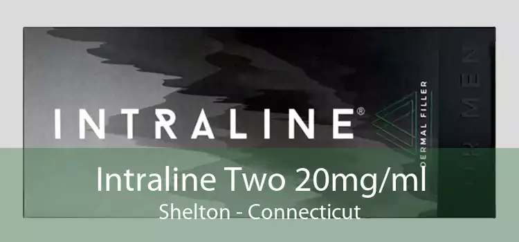 Intraline Two 20mg/ml Shelton - Connecticut