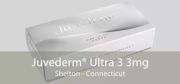 Juvederm® Ultra 3 3mg Shelton - Connecticut