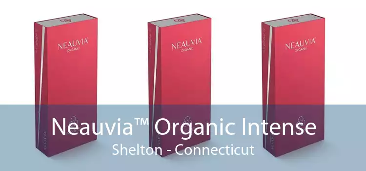 Neauvia™ Organic Intense Shelton - Connecticut