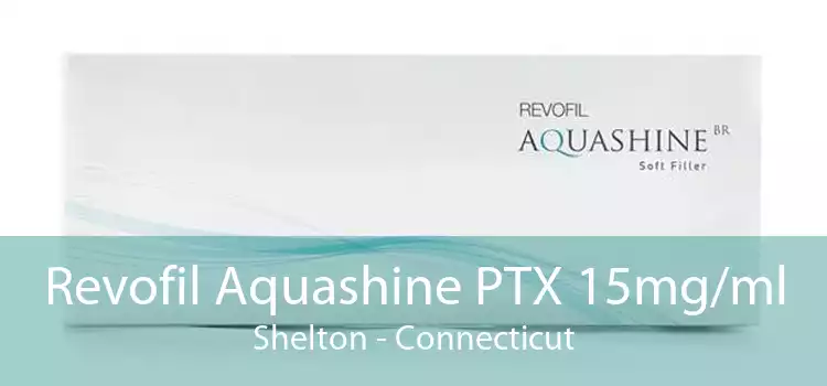 Revofil Aquashine PTX 15mg/ml Shelton - Connecticut