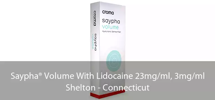 Saypha® Volume With Lidocaine 23mg/ml, 3mg/ml Shelton - Connecticut