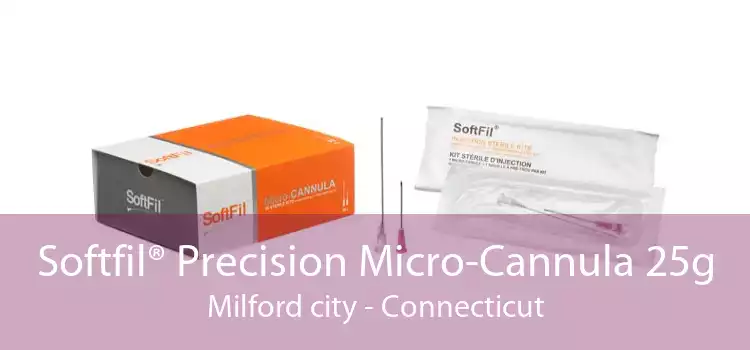 Softfil® Precision Micro-Cannula 25g Milford city - Connecticut