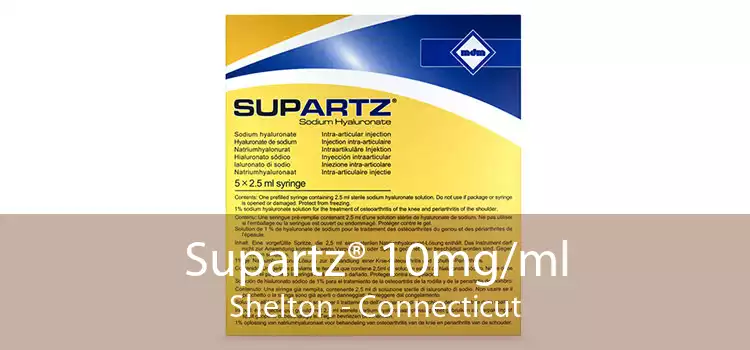 Supartz® 10mg/ml Shelton - Connecticut